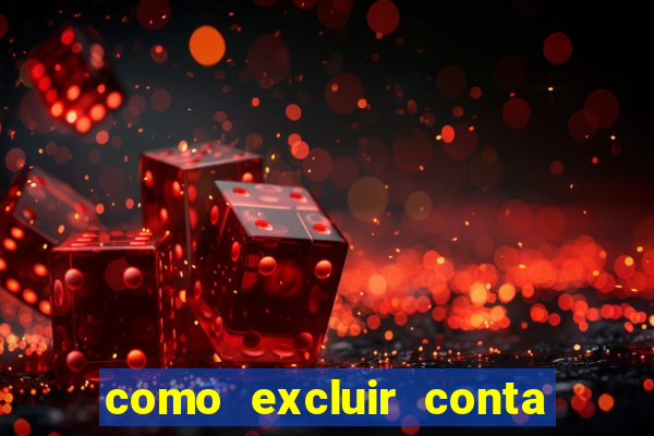 como excluir conta de jogos de aposta